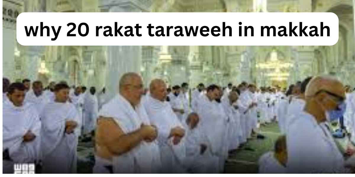 Why 20 Rakat Taraweeh in Makkah
