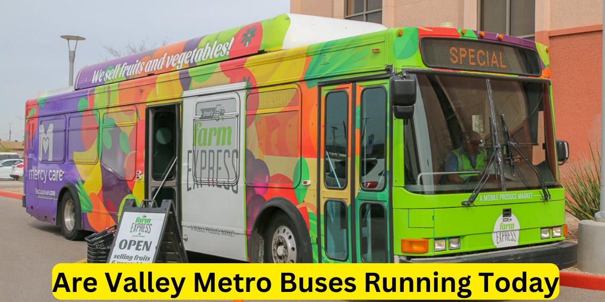 Are Valley Metro Buses Running Today?