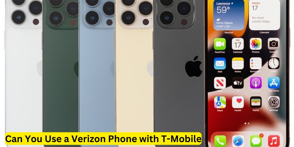 Can You Use a Verizon Phone with T-Mobile: A Compatibility Guide