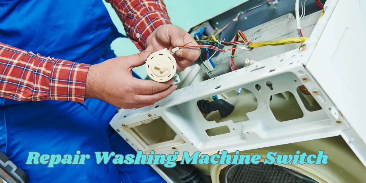 How To Repair Washing Machine Switch
