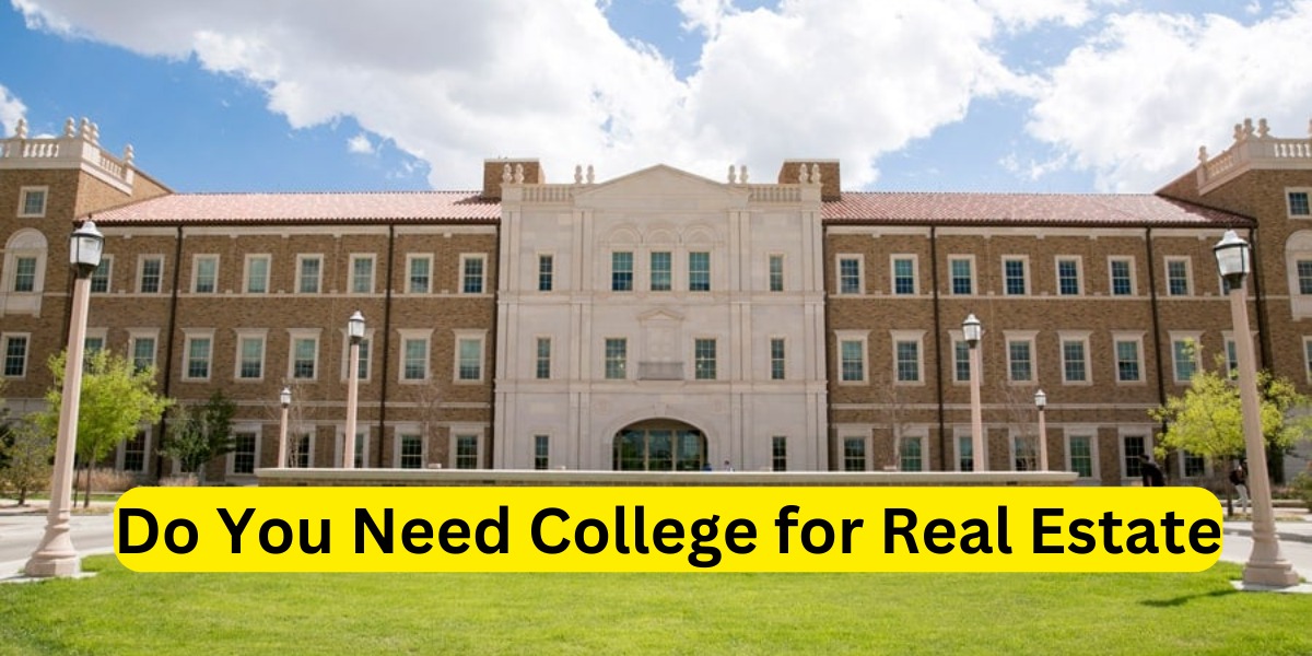 Do You Need College for Real Estate?