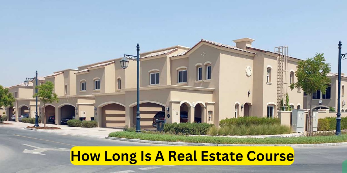 How Long Is A Real Estate Course: