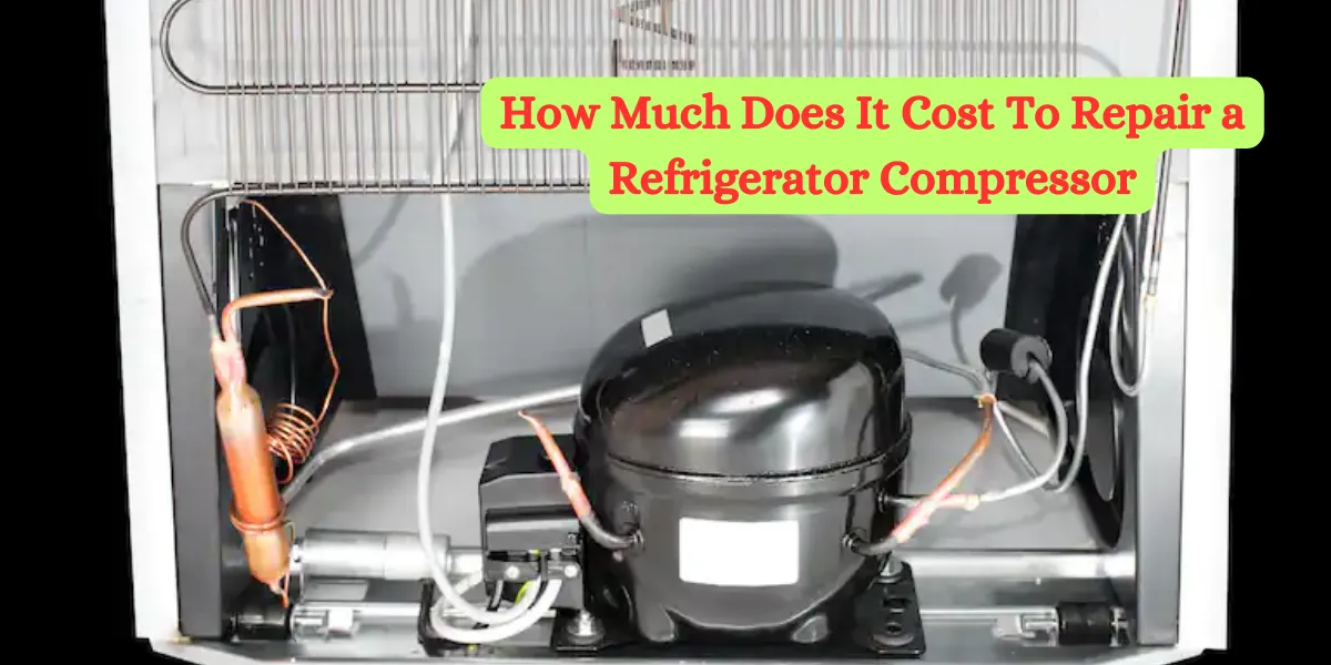 How Much Does It Cost To Repair a Refrigerator Compressor