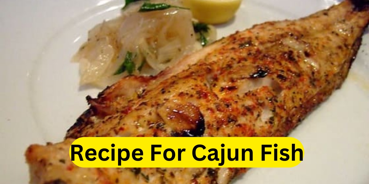 Recipe For Cajun Fish: