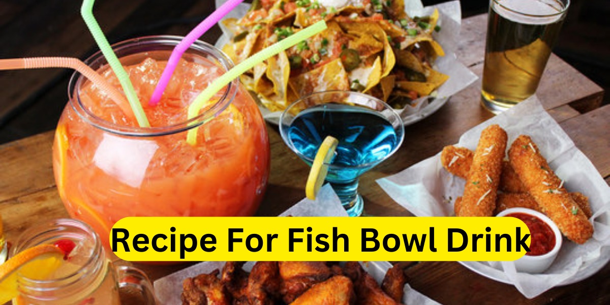 Recipe For Fish Bowl Drink:
