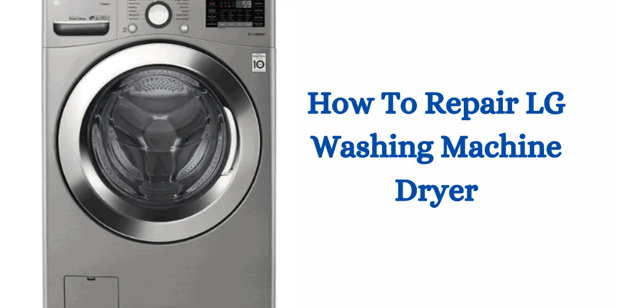 how to repair lg washing machine dryer