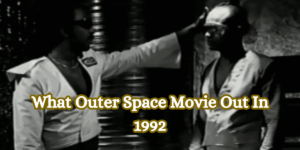 What Outer Space Movie Out In 1992